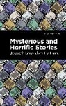 Joseph Sherdian Le Fanu, Joseph Sherdian Le Fanu, Joseph Sheridan Le Fanu - Mysterious and Horrific Stories