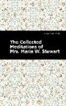 Maria W. Stewart, Stewart Maria W. - The Collected Meditations of Mrs. Maria W. Stewart