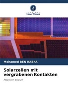 Mohamed Ben Rabha - Solarzellen mit vergrabenen Kontakten