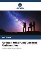 Ian Horne - Urknall Ursprung unseres Universums