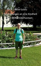 Detlef Goletz - Erinnerung an eine Kindheit im DDR-Kinderheim
