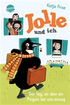 Katja Frixe, Stefanie Jeschke, Stefanie Jeschke - Jolle und ich (1). Der Tag, an dem ein Pinguin bei uns einzog