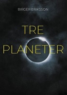 Birger Eriksson - Tre Planeter
