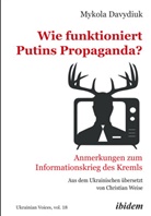 Mykola Davydiuk, Andrea Umland, Andreas Umland - Wie funktioniert Putins Propaganda?