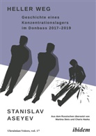 Stanislav Aseyev, Andrea Umland, Andreas Umland - Heller Weg: Geschichte eines Konzentrationslagers im Donbass 2017-2019