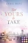 Annie Waye - Not Yours to Take