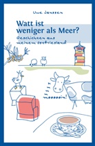 Uwe Janssen - Watt ist weniger als Meer?