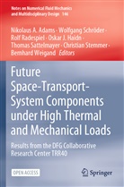 Nikolaus A. Adams, Oskar J. Haidn, Rolf Radespiel, Rolf Radespiel et al, Thomas Sattelmayer, Wolfgan Schröder... - Future Space-Transport-System Components under High Thermal and Mechanical Loads