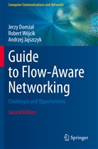 Jerzy Dom¿a¿, Jerz Domzal, Jerzy Domzal, Andrzej Jajszczyk, Rober Wójcik, Robert Wójcik - Guide to Flow-Aware Networking