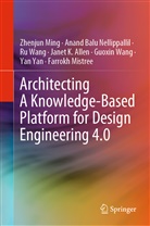 Janet K. Allen, Zhenju Ming, Zhenjun Ming, Farrokh Mistree, Anand Bal Nellippallil, Anand Balu Nellippallil... - Architecting A Knowledge-Based Platform for Design Engineering 4.0