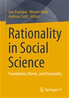 Ivar Krumpal, Werne Raub, Werner Raub, Andreas Tuti¿, Andreas Tutic - Rationality in Social Science