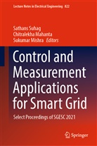 Chitralekh Mahanta, Chitralekha Mahanta, Sukumar Mishra, Sathans Suhag - Control and Measurement Applications for Smart Grid