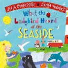 Julia Donaldson, Lydia Monks - What the Ladybird Heard at the Seaside