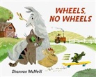 Shannon McNeill, McNeill Shannon - Wheels, No Wheels