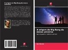 Ian Horne - A origem do Big Bang do nosso universo