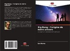 Ian Horne - Big Bang : l'origine de notre univers