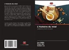 Jun Chen, Kaikai Liu, Huan Wu - L'histoire du miel