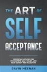 Gavin Meenan - The Art of Self Acceptance - Powerful Methods for Overcoming Self-Doubt, Low Self-Esteem and Rejection
