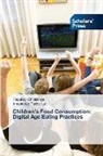 Pepukayi Chitakunye, Amandeep Takhar-Lail - Children¿s Food Consumption: Digital Age Eating Practices