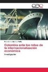 Pedro Emilio Bplaños Pinilla - Colombia ante los retos de la internacionalización económica