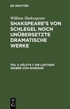 William Shakespeare - William Shakespeare: Shakspeare's von Schlegel noch unübersetzte dramatische Werke - Teil 3, Hälfte 1: Die lustigen Weiber von Windsor