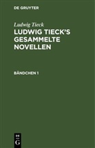 Ludwig Tieck - Ludwig Tieck: Ludwig Tieck's gesammelte Novellen - Bändchen 1: Ludwig Tieck: Ludwig Tieck's gesammelte Novellen. Bändchen 1