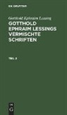 Gotthold Ephraim Lessing - Gotthold Ephraim Lessing: Gotthold Ephraim Lessings Vermischte Schriften. Teil 2