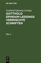 Gotthold Ephraim Lessing - Gotthold Ephraim Lessing: Gotthold Ephraim Lessings Vermischte Schriften - Teil 2: Gotthold Ephraim Lessing: Gotthold Ephraim Lessings Vermischte Schriften. Teil 2