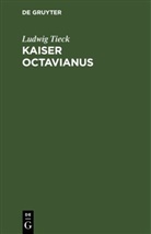 Ludwig Tieck - Kaiser Octavianus