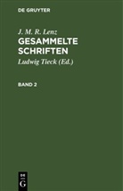 J. M. R. Lenz, Ludwig Tieck - J. M. R. Lenz: Gesammelte Schriften - Band 2: J. M. R. Lenz: Gesammelte Schriften. Band 2