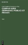Carl Friedrich Gerstlacher - Corpus iuris Germanici publici et privati. Tom 1