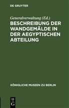 Generalverwaltung - Beschreibung der Wandgemälde in der Aegyptischen Abteilung
