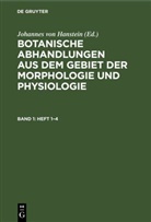 Johannes Von Hanstein - Botanische Abhandlungen aus dem Gebiet der Morphologie und Physiologie - Band 1, Heft 1-4: Botanische Abhandlungen aus dem Gebiet der Morphologie und Physiologie. Band 1, Heft 1-4, 4 Teile