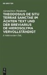Alexandrinus Theodosius, J. Gildemeister - Theodosius De situ terrae sanctae im ächten Text und der Breviarius de Hierosolyma vervollständigt