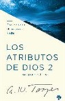 A W Tozer, A. W. Tozer - Los Atributos de Dios - Vol. 2 (Incluye Guía de Estudio): Profundice En El Coraz Ón del Padre / The Attributes of God - Volume 2: Deeper Into the Father's Hea