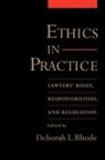 Deborah L. Rhode, Rhode Deborah L. - Ethics in Practice