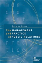 Norman Stone - The Management and Practice of Public Relations