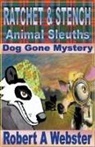 Robert A Webster, Robert A. Webster - Ratchet & Stench - Animal Sleuths
