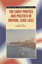 Brian Hill - The Early Parties and Politics in Britain, 1688-1832