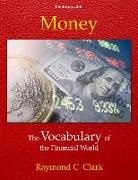 Raymond C Clark, Raymond C. Clark - Money - The Vocabulary of the Financial World