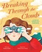 Sandra Nickel, Sandra/ Garcia Nickel, Helena Perez Garcia - Breaking Through the Clouds: The Sometimes Turbulent Life of