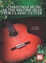 Peter Worley - Christmas Music in the British Isles for Classic Guitar