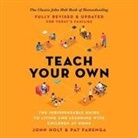 Pat Farenga, John Holt - Teach Your Own Lib/E: The Indispensable Guide to Living and Learning with Children at Home (Audio book)