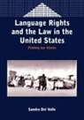 Sandra Del Valle, Sandra Normann del Valle, Sandara del Valle - Language Rights and the Law in the United States