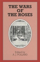 A J Pollard, A J Pollard, A. J. Pollard - The Wars of the Roses