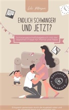 Lili Petersen, Lili Petersen - Endlich schwanger! Und jetzt? Schwangerschaftstagebuch mit der täglichen Frage für Mama und Papa. Entspannt gemeinsam durch die Kugelzeit rollen und a