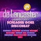De Lancaster Präsentiert Schlager Goes Discobeat (Hörbuch)