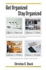 Christine D. Shuck - Get Organized, Stay Organized
