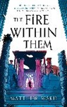 MATTHEW WARD, Matthew Ward - The Fire Within Them