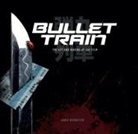 Abbie Bernstein, Bernstein Abbie - Bullet Train: The Art and Making of the Film